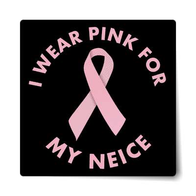 i wear pink for my neice ribbon awareness breast cancer sticker
