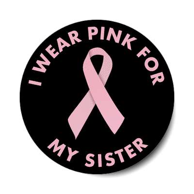 i wear pink for my sister ribbon awareness breast cancer sticker