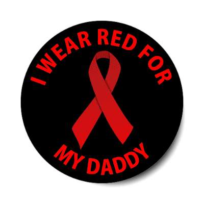 i wear red for my daddy hiv aids ribbon sticker