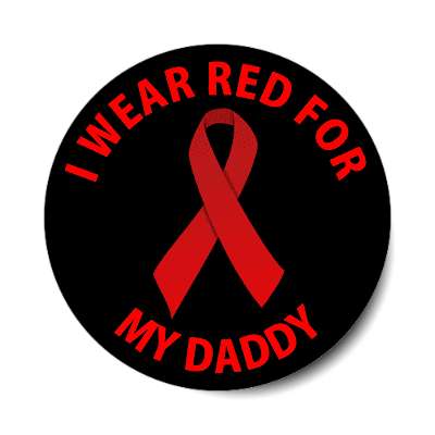 i wear red for my daddy hiv aids ribbon sticker