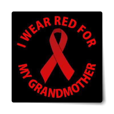 i wear red for my grandmother hiv aids ribbon sticker
