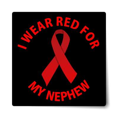 i wear red for my nephew hiv aids ribbon sticker
