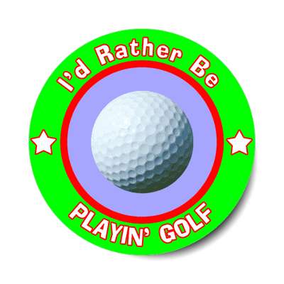 id rather be playing golf sticker