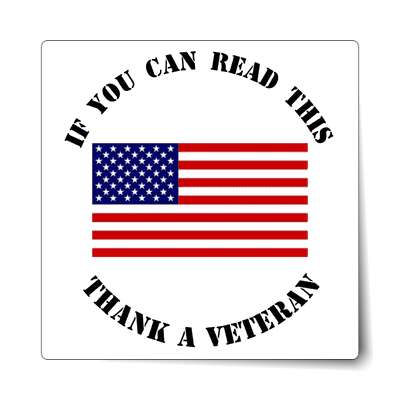 if you can read this thank a veteran american flag sticker