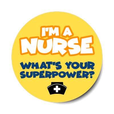 im a nurse what's your superpower orange stickers, magnet