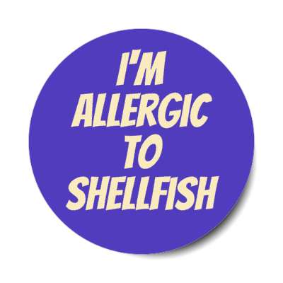 i'm allergic to shellfish stickers, magnet