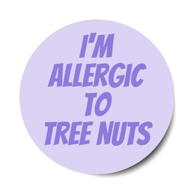 i'm allergic to tree nuts stickers, magnet