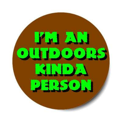 im an outdoors kinda person sticker