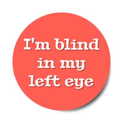 i'm blind in my left eye red stickers, magnet