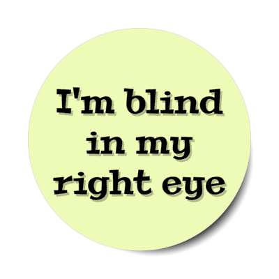 i'm blind in my right eye light green stickers, magnet