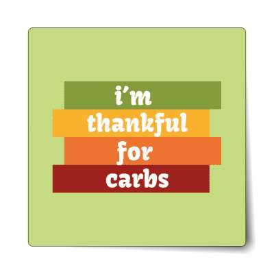 im thankful for carbs sticker