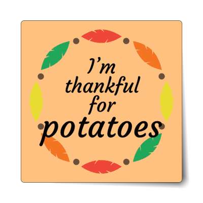 im thankful for potatoes sticker