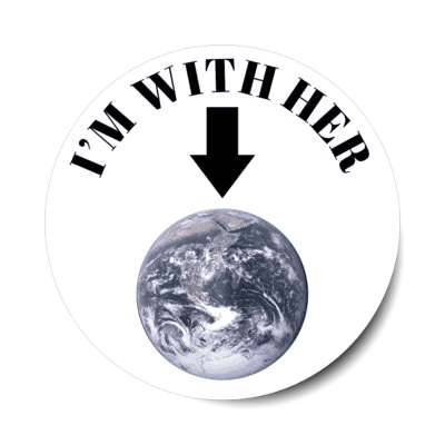 i'm with her arrow to earth white stickers, magnet