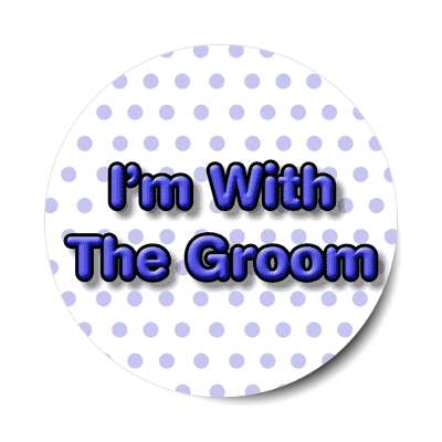 im with the groom polka dot blue sticker