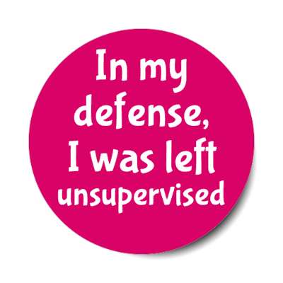 in my defense i was left unsupervised raspberry stickers, magnet