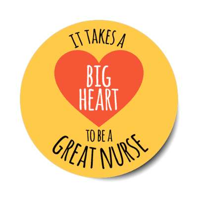 it takes a big heart to be a great nurse orange stickers, magnet