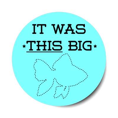 it was this big outline goldfish sticker