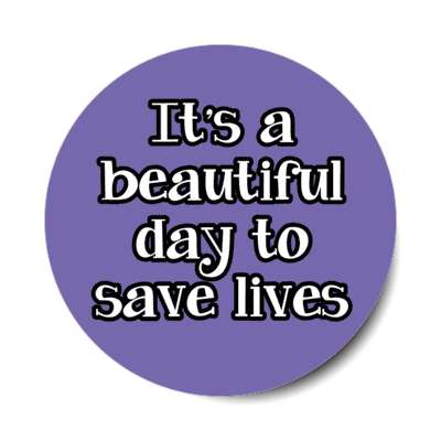 it's a beautiful day to save lives purple stickers, magnet