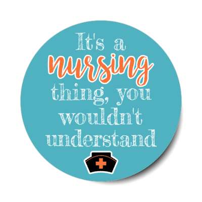 its a nursing thing you wouldnt understand teal stickers, magnet