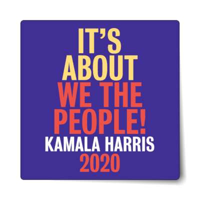 its about we the people kamala harris 2020 sticker
