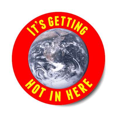 it's getting hot in here earth red stickers, magnet