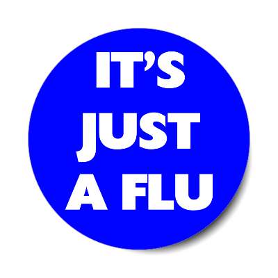 its just a flu bold blue sticker