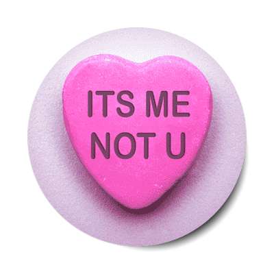 its me not u valentines day heart candy sticker