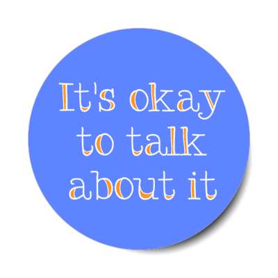 it's okay to talk about it blue stickers, magnet