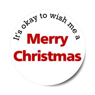 its okay to wish me a merry christmas white classic sticker