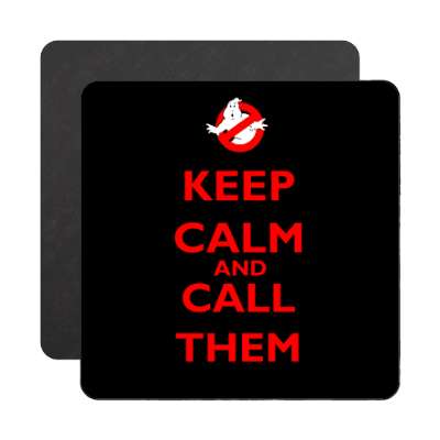 keep calm and call them magnet