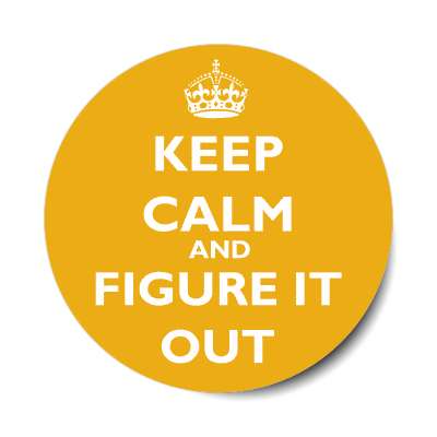 keep calm and figure it out sticker