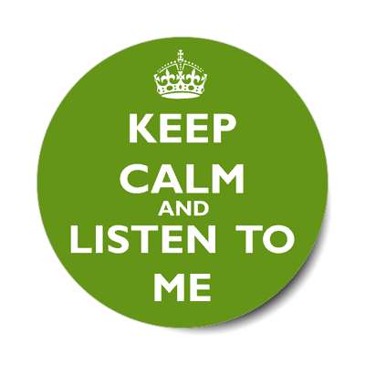 keep calm and listen to me sticker