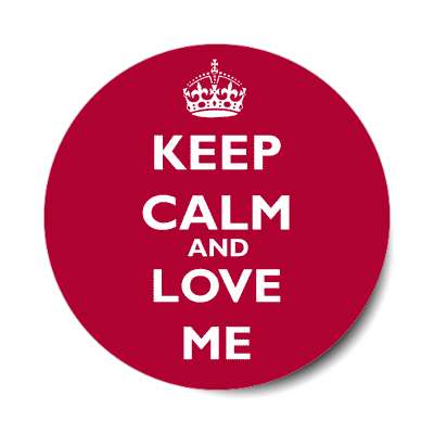 keep calm and love me sticker