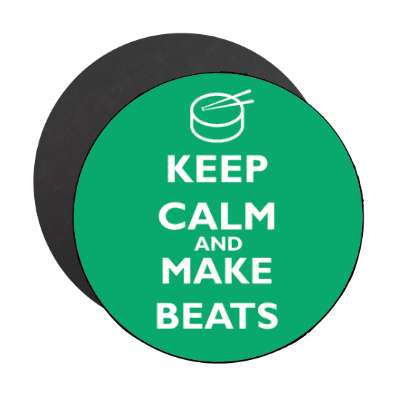 keep calm and make beats magnet