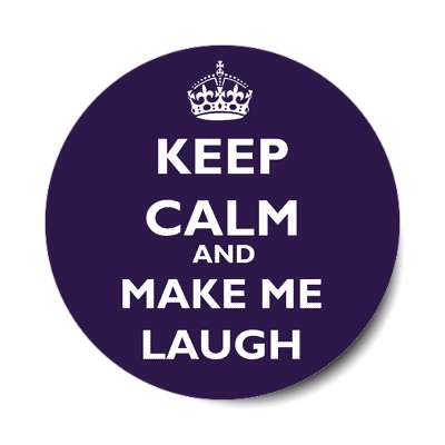 keep calm and make me laugh sticker