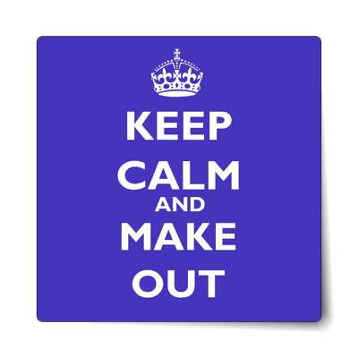 keep calm and make out sticker
