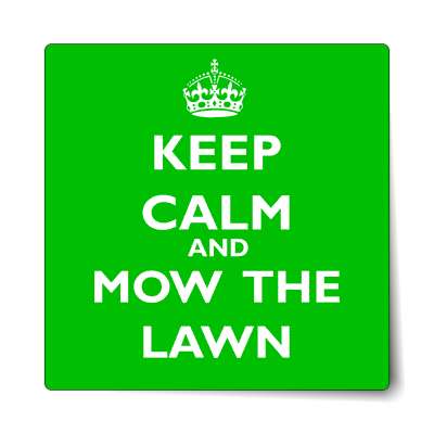 keep calm and mow the lawn sticker