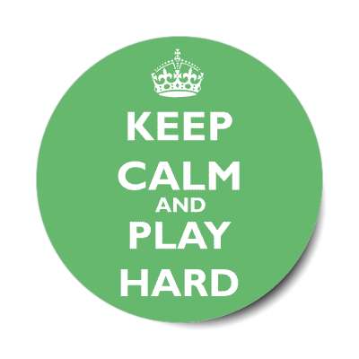 keep calm and play hard sticker