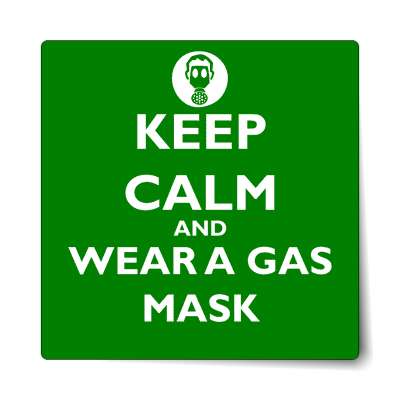 keep calm and wear a gas mask sticker