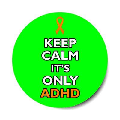 keep calm it's only adhd green stickers, magnet