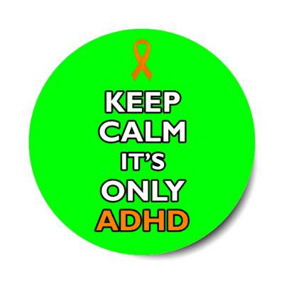 keep calm it's only adhd green stickers, magnet