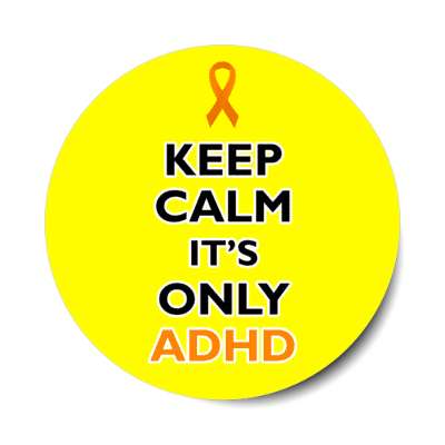 keep calm it's only adhd yellow stickers, magnet