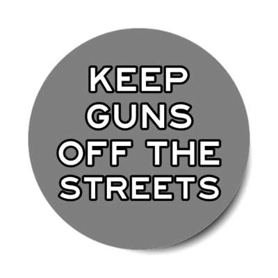 keep guns off the streets stickers, magnet