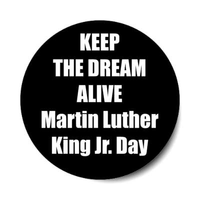 keep the dream alive martin luther king jr day sticker