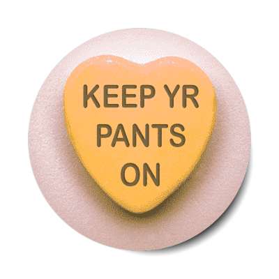 keep yr pants on sticker