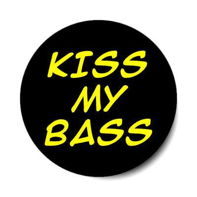 kiss my bass sticker