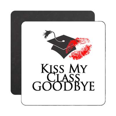 kiss my class goodbye lipstick magnet