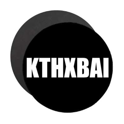 kthxbai magnet