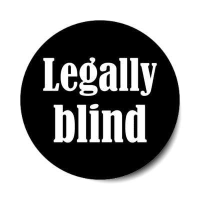 legally blind black stickers, magnet
