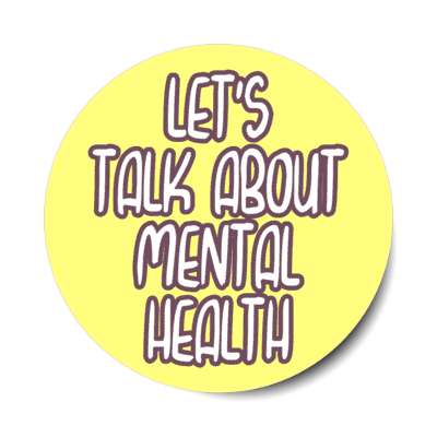 lets talk about mental health yellow stickers, magnet